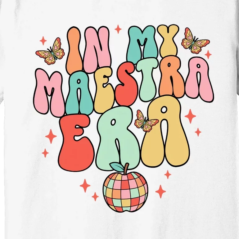 In My Maestra Era Spanish Teacher Back To School Premium T-Shirt