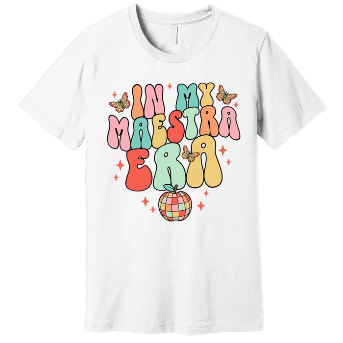 In My Maestra Era Spanish Teacher Back To School Premium T-Shirt