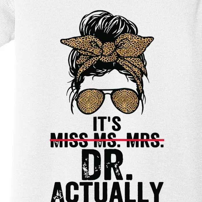 Its Miss Ms Mrs Dr Actually Doctor Graduation Appreciation Baby Bodysuit