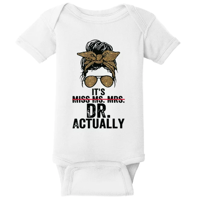 Its Miss Ms Mrs Dr Actually Doctor Graduation Appreciation Baby Bodysuit