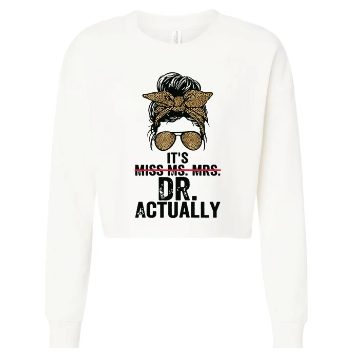 Its Miss Ms Mrs Dr Actually Doctor Graduation Appreciation Cropped Pullover Crew