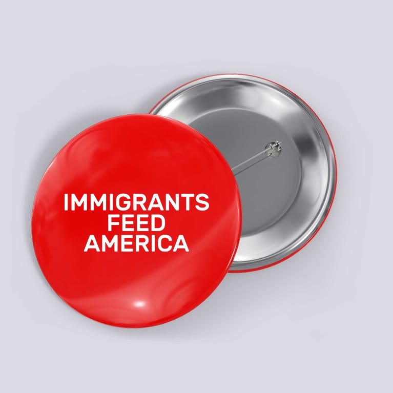 Immigrants Feed America Button