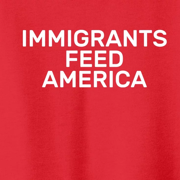 Immigrants Feed America Toddler T-Shirt