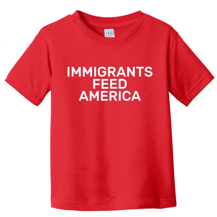 Immigrants Feed America Toddler T-Shirt