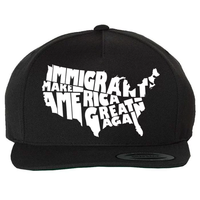 Immigrants Make America Great Again Wool Snapback Cap