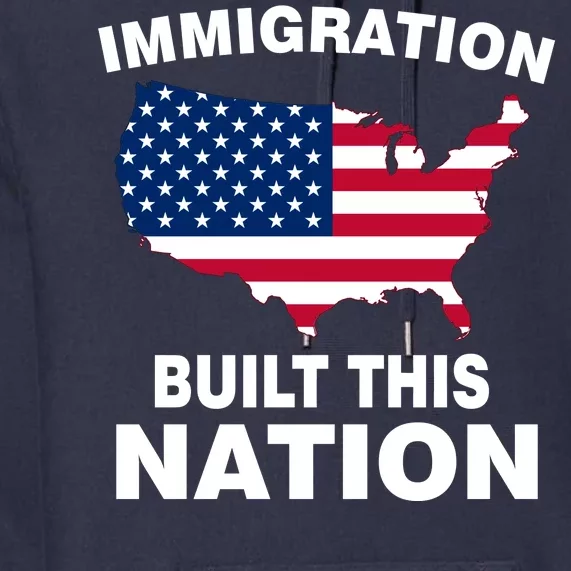 Immigration Built This Nation Premium Hoodie