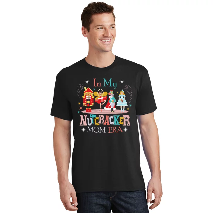 In My Nutcracker Mom Era Nutcracker Bella Party Christmas T-Shirt