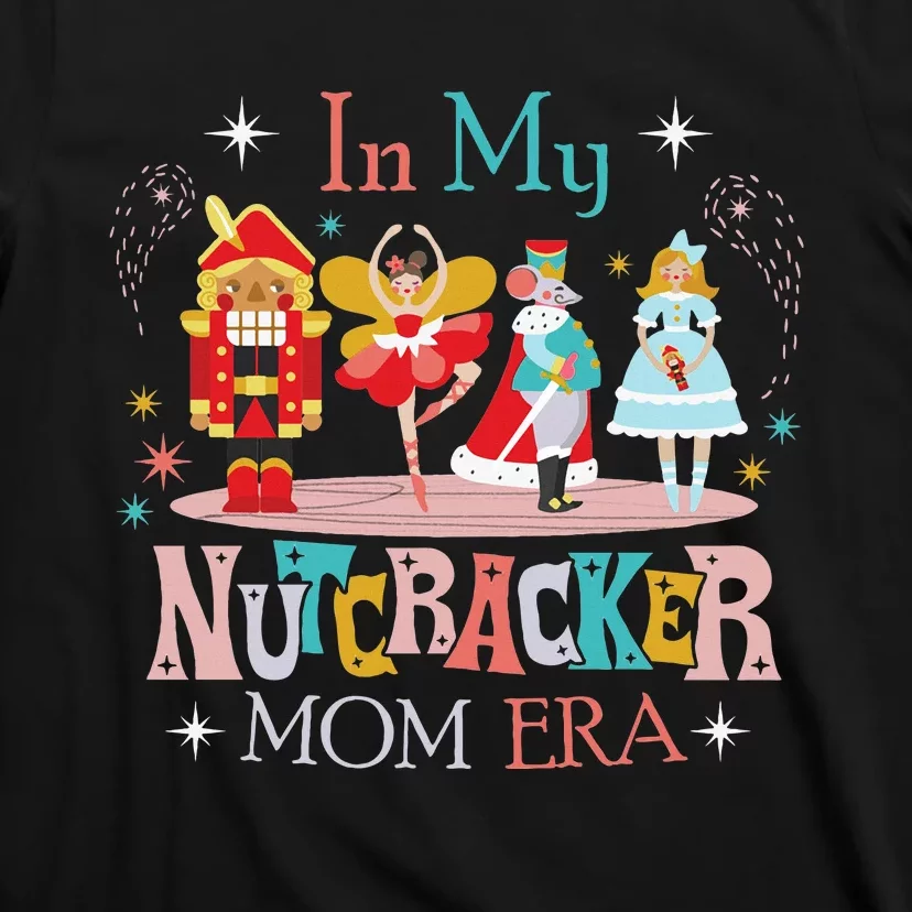 In My Nutcracker Mom Era Nutcracker Bella Party Christmas T-Shirt