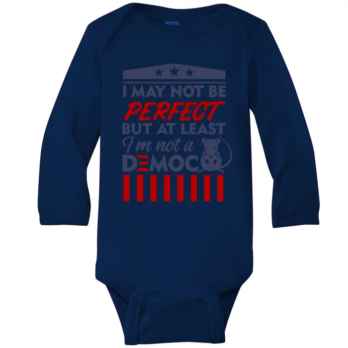 I May Not Be Perfect But At Least Im Not A Democrat Baby Long Sleeve Bodysuit