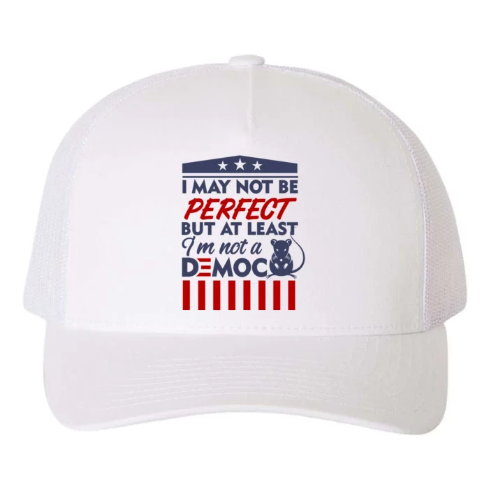 I May Not Be Perfect But At Least Im Not A Democrat Yupoong Adult 5-Panel Trucker Hat