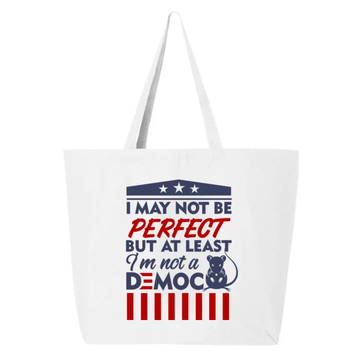 I May Not Be Perfect But At Least Im Not A Democrat 25L Jumbo Tote