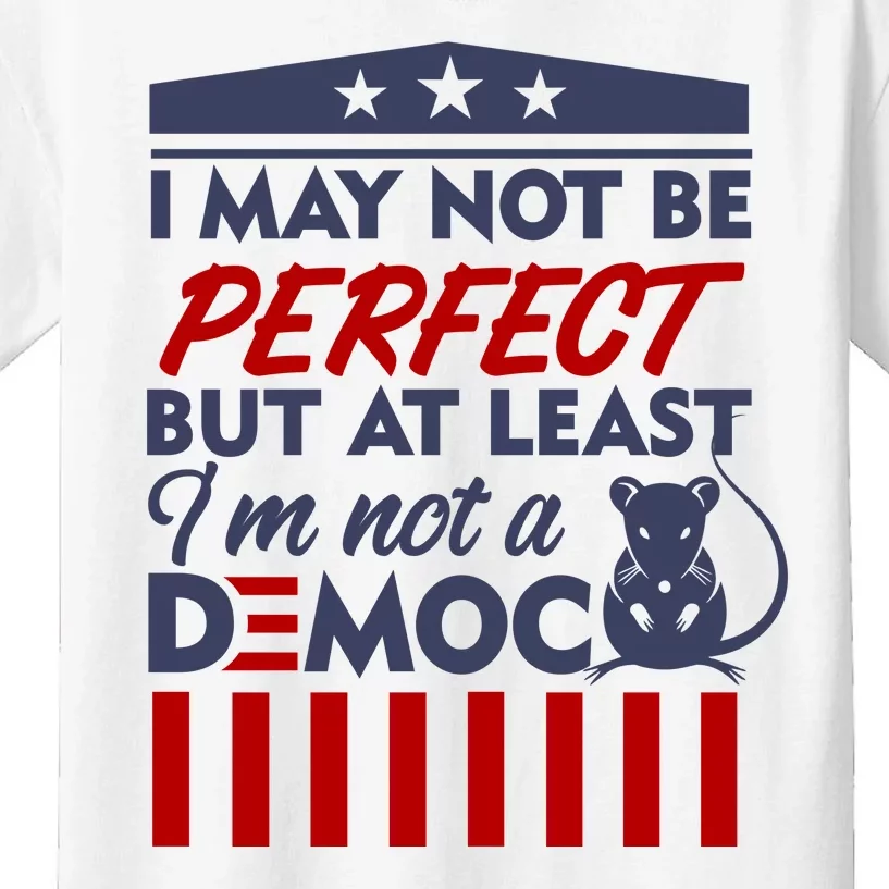 I May Not Be Perfect But At Least Im Not A Democrat Kids T-Shirt