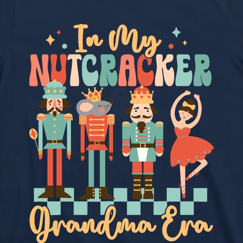 In My Nutcracker Grandma Era Christmas Nutcracker Ballet T-Shirt