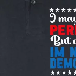 I May Not Be Perfect But At Least IM Not A Democrat Softstyle Adult Sport Polo