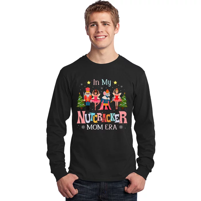 In My Nutcracker Mom Era Christmas Mom Xmas Family Long Sleeve Shirt