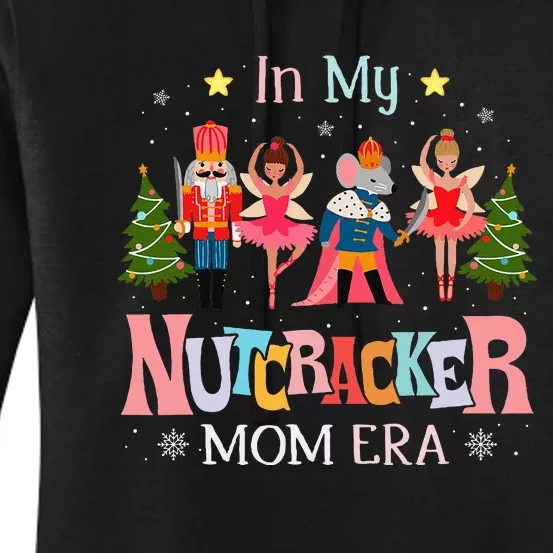 In My Nutcracker Mom Era Christmas Mom Xmas Family Women's Pullover Hoodie