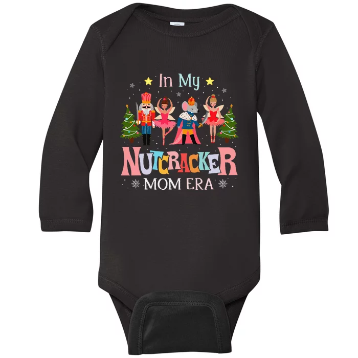 In My Nutcracker Mom Era Christmas Mom Xmas Family Baby Long Sleeve Bodysuit