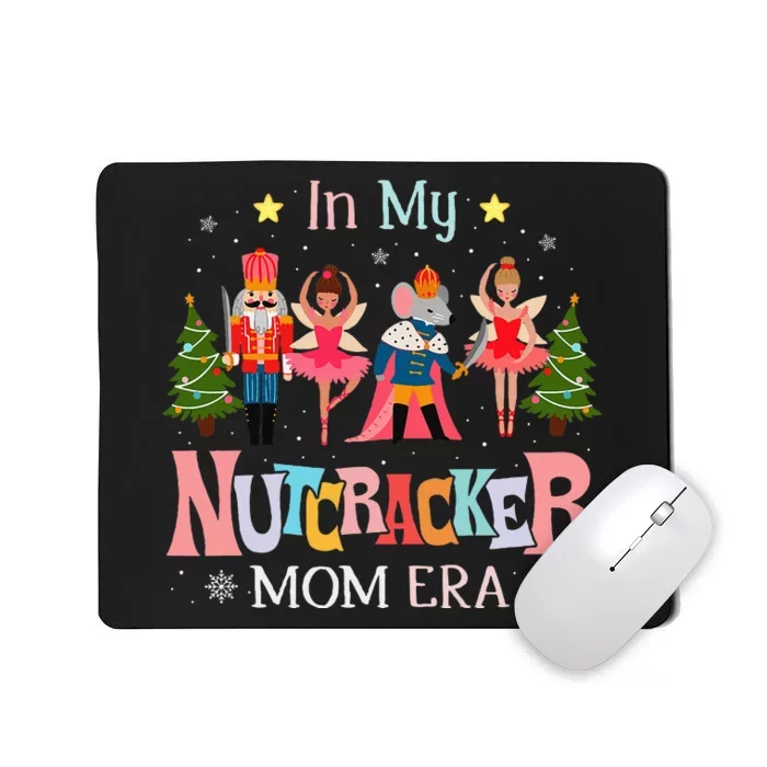 In My Nutcracker Mom Era Christmas Mom Xmas Family Mousepad