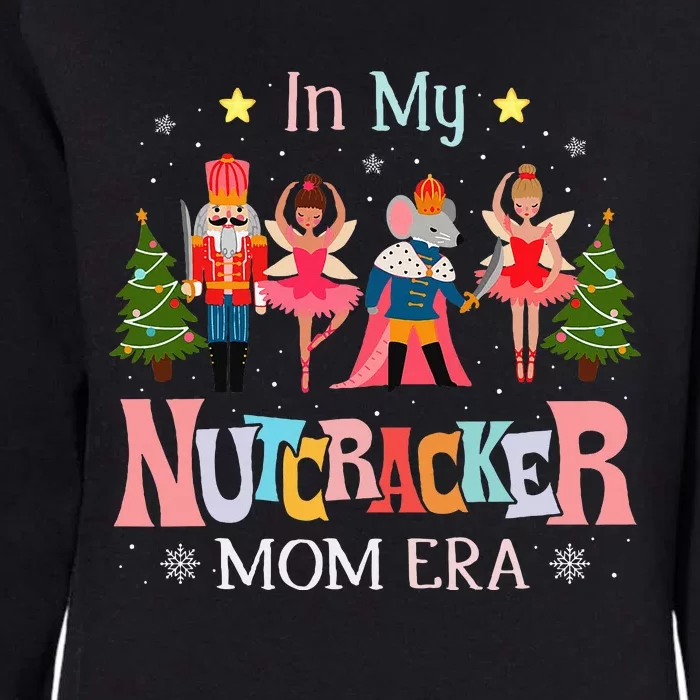 In My Nutcracker Mom Era Christmas Mom Xmas Family Womens California Wash Sweatshirt