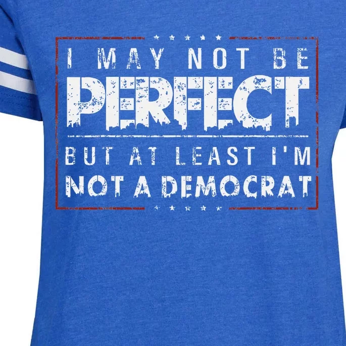 I May Not Be Perfect But At Least IM Not A Democrat Enza Ladies Jersey Football T-Shirt