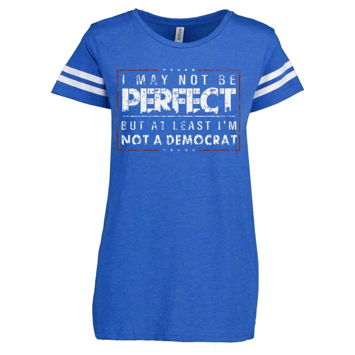 I May Not Be Perfect But At Least IM Not A Democrat Enza Ladies Jersey Football T-Shirt