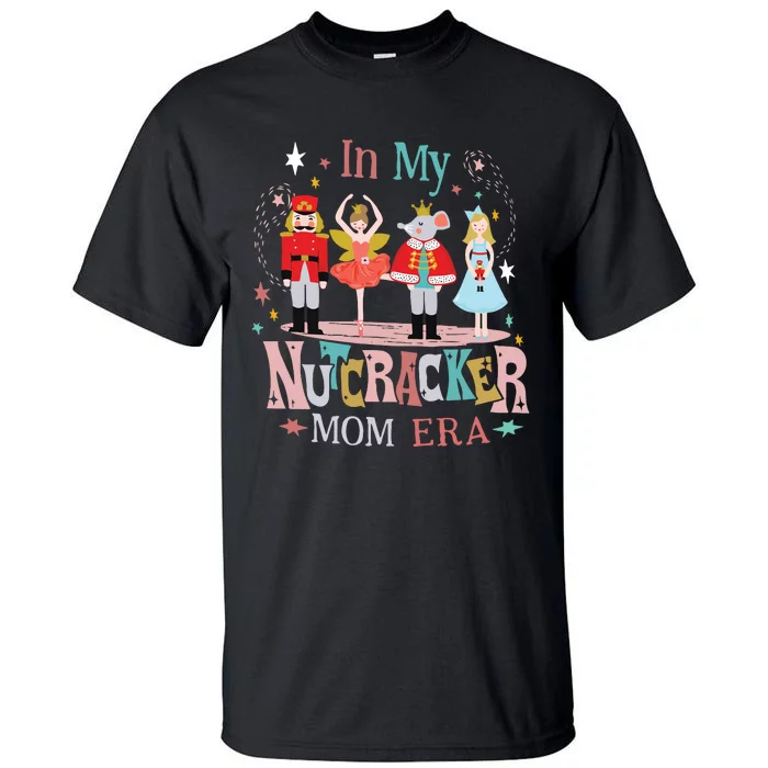 In My Nutcracker Mom Era Tall T-Shirt