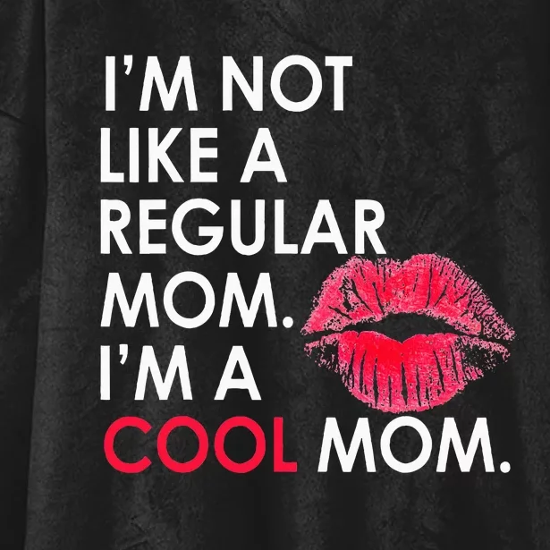 I M Not Like A Regular Mom I M A Cool Mom Design For Mom Hooded Wearable Blanket