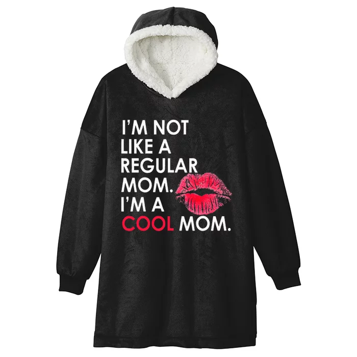 I M Not Like A Regular Mom I M A Cool Mom Design For Mom Hooded Wearable Blanket