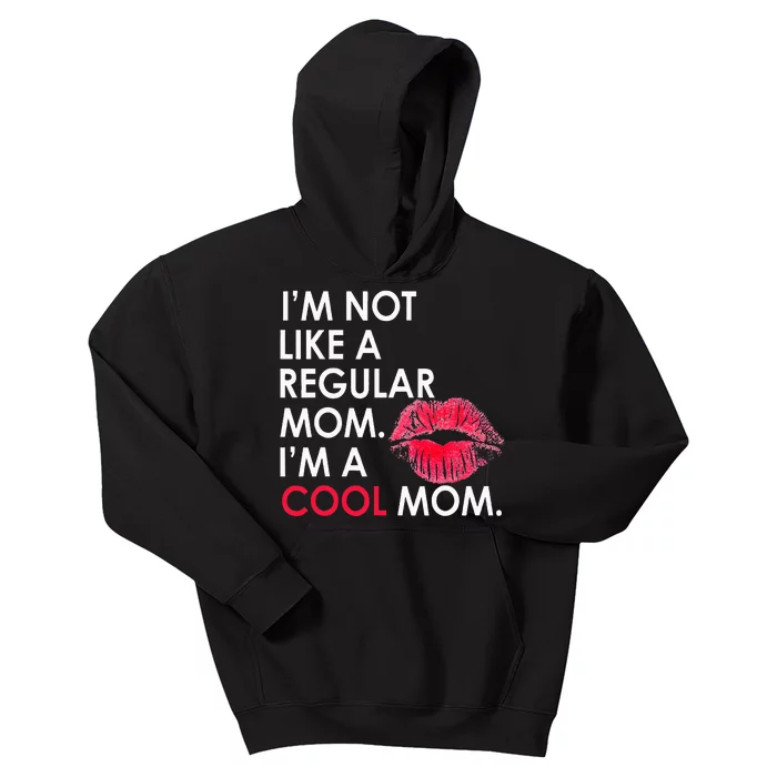 I M Not Like A Regular Mom I M A Cool Mom Design For Mom Kids Hoodie