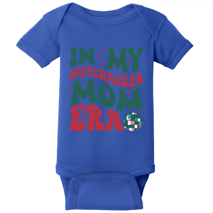 In My Nutcracker Mom EraChristmas Nutcracker Ballet Festive Baby Bodysuit