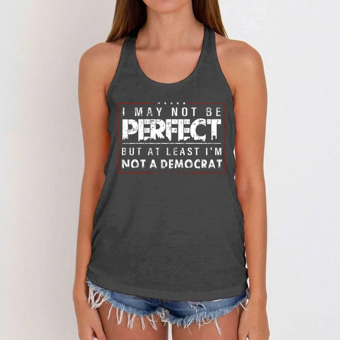 I May Not Be Perfect But At Least Im Not A Democrat Funny Women's Knotted Racerback Tank