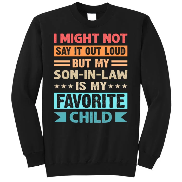 I Might Not Say It Out Loud But My Son In Law Is My Favorite Child Funny Family Sweatshirt