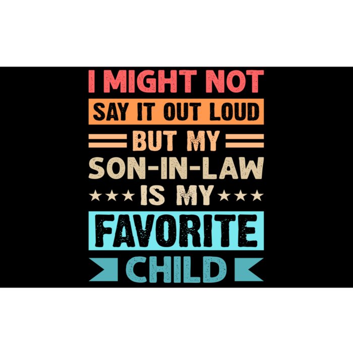 I Might Not Say It Out Loud But My Son In Law Is My Favorite Child Funny Family Bumper Sticker