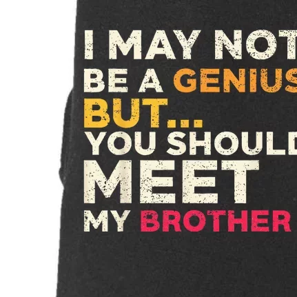 I May Not Be a Genius But You Should Meet My Brother Funny Doggie 3-End Fleece Hoodie