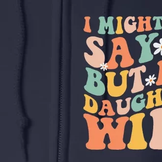 I Might Not Say It But My Daughter Will Funny Mom & Daughter Full Zip Hoodie