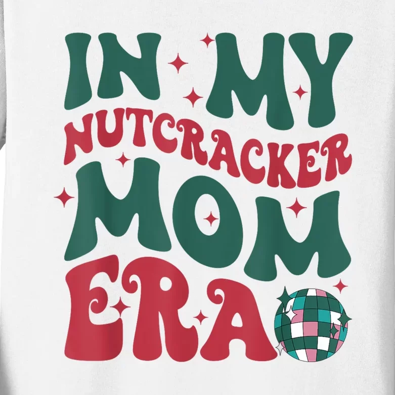 In My Nutcracker Mom Era Christmas Nutcracker Ballet Festive Kids Long Sleeve Shirt