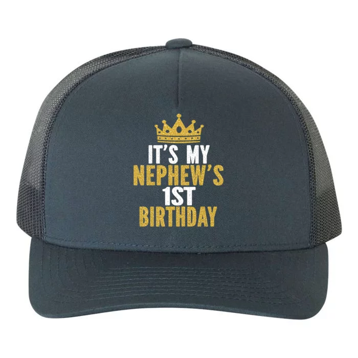 Its My Nephews 1st Birthday 1 Year Old Family Matching Gift Yupoong Adult 5-Panel Trucker Hat