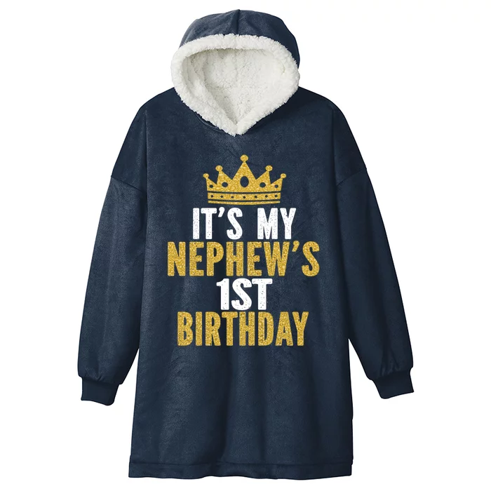 Its My Nephews 1st Birthday 1 Year Old Family Matching Gift Hooded Wearable Blanket