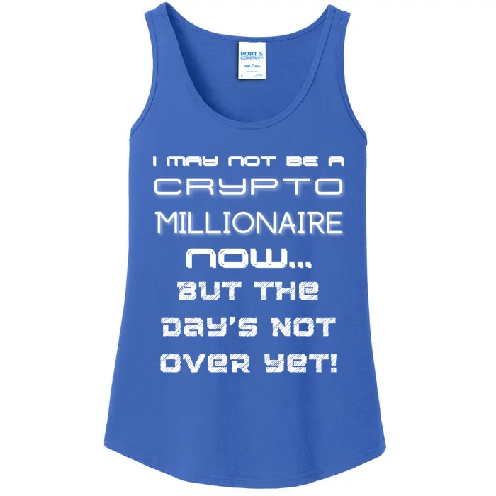 I May Not Be A Crypto Millionaire Now But The Days Not Over Great Gift Ladies Essential Tank