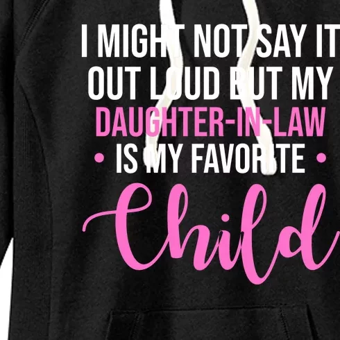 I Might Not Say It Out Loud But My Daughter In Law Is My Favorite Women's Fleece Hoodie