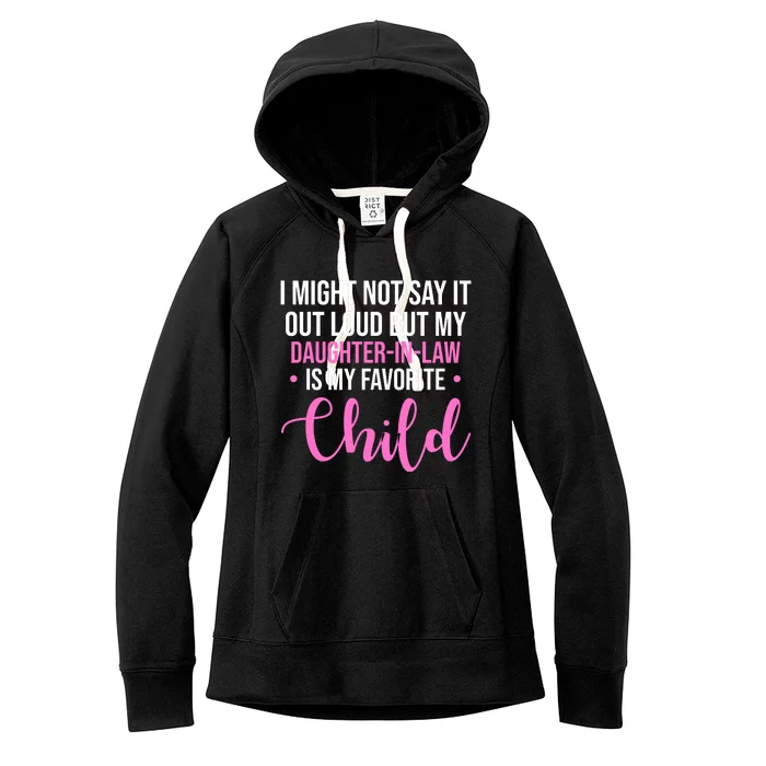 I Might Not Say It Out Loud But My Daughter In Law Is My Favorite Women's Fleece Hoodie