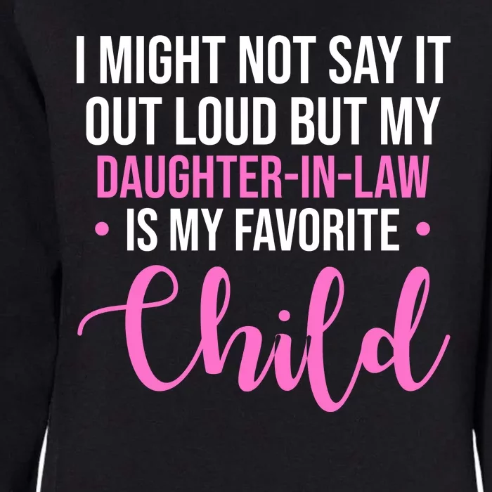 I Might Not Say It Out Loud But My Daughter In Law Is My Favorite Womens California Wash Sweatshirt