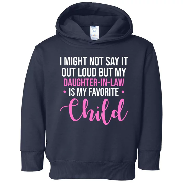 I Might Not Say It Out Loud But My Daughter In Law Is My Favorite Toddler Hoodie