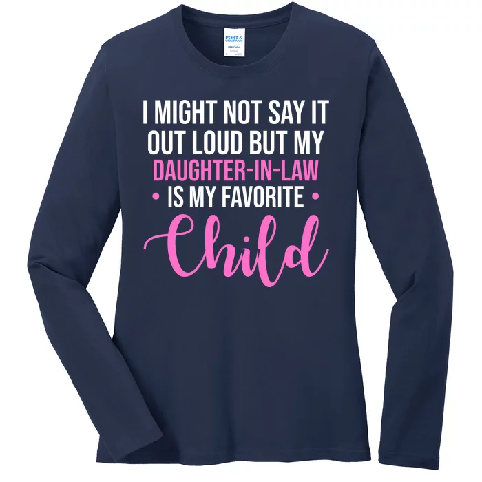 I Might Not Say It Out Loud But My Daughter In Law Is My Favorite Ladies Long Sleeve Shirt