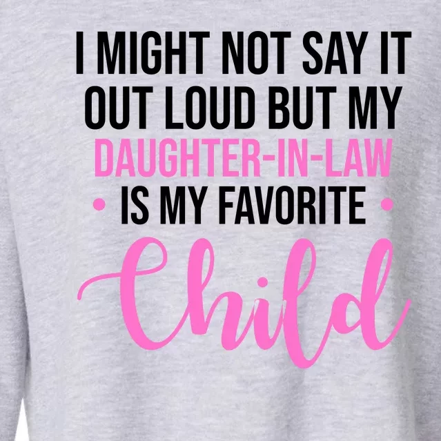 I Might Not Say It Out Loud But My Daughter In Law Is My Favorite Cropped Pullover Crew