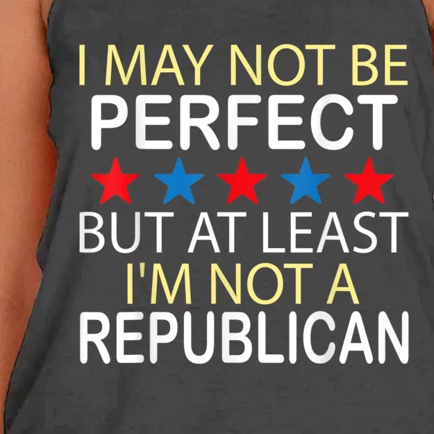 I May Not Be Perfect But At Least IM Not A Republican Funny Women's Knotted Racerback Tank