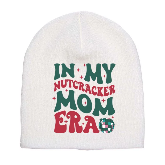 In My Nutcracker Mom Era / Christmas Nutcracker Ballet Festive Short Acrylic Beanie