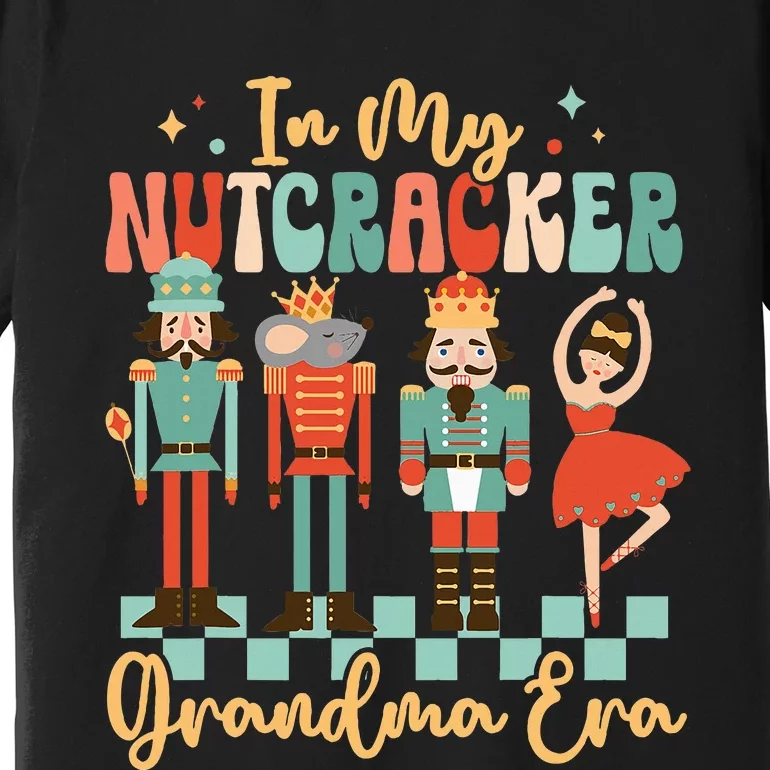 In My Nutcracker Grandma Era Christmas Nutcracker Ballet Premium T-Shirt