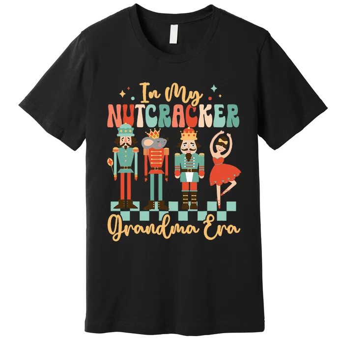 In My Nutcracker Grandma Era Christmas Nutcracker Ballet Premium T-Shirt