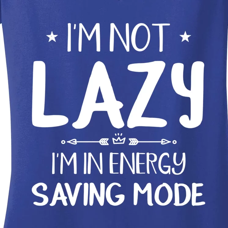 I M Not Lazy I Am In Energy Saving Mode Sorry I'm Late Great Gift Women's V-Neck T-Shirt